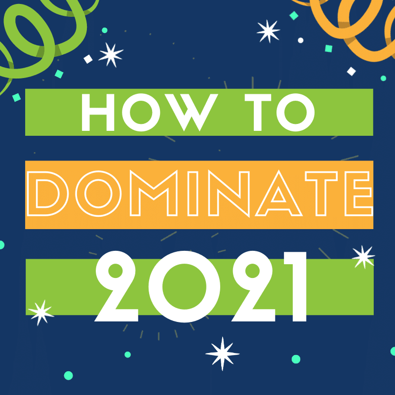 Your 3-step plan to DOMINATE 2021 - In The Lab